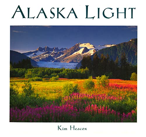 Stock image for Alaska Light Ideas And Images From A Northern Land [ Signed By The Author/photographer] for sale by Willis Monie-Books, ABAA