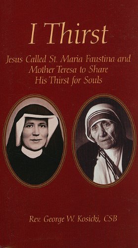 Beispielbild fr I Thirst: Jesus Called Saint Maria Faustina and Mother Theresa to Share His Thirst for Souls zum Verkauf von GF Books, Inc.