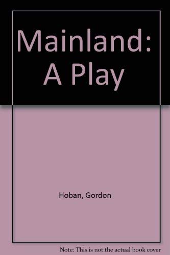 Mainland: A Play (9780944204108) by Hoban, Gordon