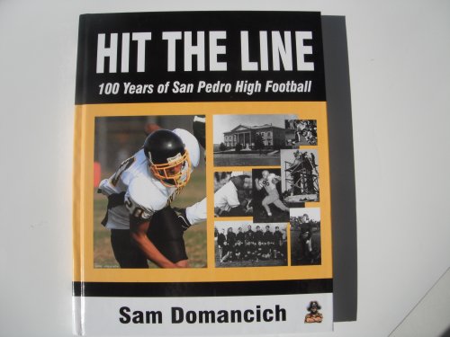 9780944205990: Hit the Line : 100 Years of San Pedro High Football