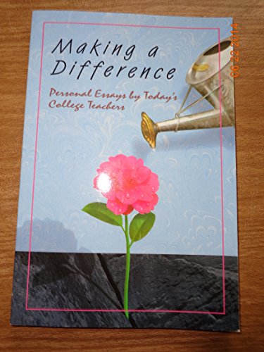 Making a Difference : Personal Essays by Today's College Teachers