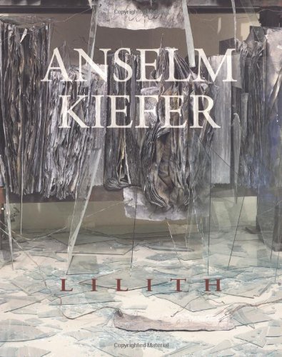 Anselm Kiefer: Lilith (9780944219102) by Kiefer, Anselm