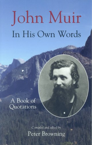 Beispielbild fr John Muir in His Own Words: A Book of Quotations zum Verkauf von ThriftBooks-Dallas