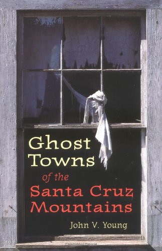 Stock image for Ghost Towns of the Santa Cruz Mountains for sale by ThriftBooks-Dallas