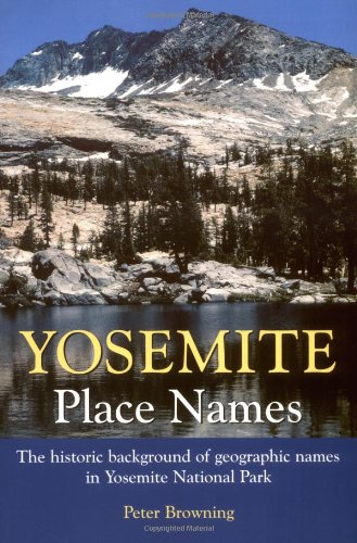 9780944220191: Yosemite Place Names: The Historic Background of Geographic Names in Yosemite National Park
