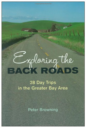 9780944220214: Exploring the Back Roads: 28 Day Trips in the Greater Bay Area [Lingua Inglese]