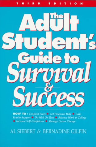 The Adult Student's Guide to Survival & Success (9780944227121) by Siebert PhD, Al; Gilpin, Bernadine