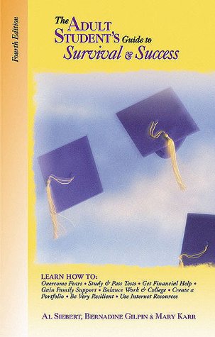 The Adult Student's Guide to Survival and Success (9780944227206) by Siebert, Al; Gilpin, Bernadine; Karr, Mary; Ritter, Barbara