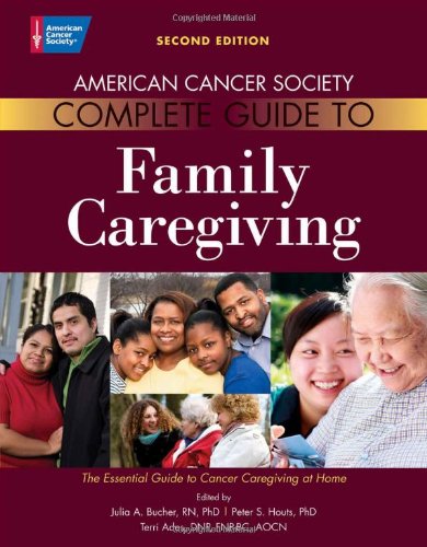 Stock image for American Cancer Society Complete Guide to Family Caregiving: The Essential Guide to Cancer Caregiving at Home for sale by BookHolders