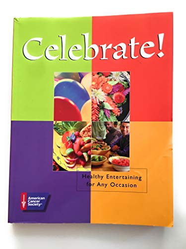 Beispielbild fr Celebrate! : Healthy Entertaining for Any Occasion zum Verkauf von Better World Books