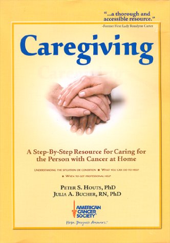 Stock image for Caregiving; A Step-by-Step Resource for Caring for the Person with Cancer at Home for sale by Weller Book Works, A.B.A.A.