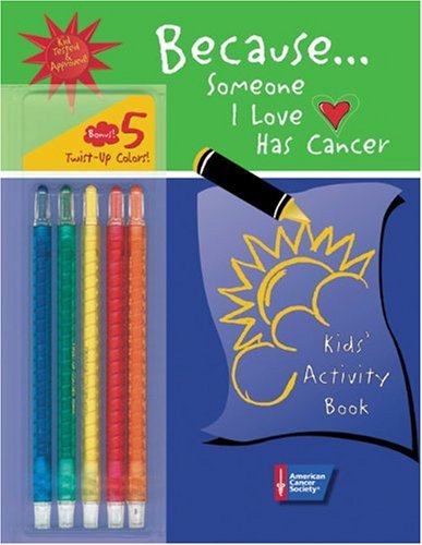 Because . . . Someone I Love Has Cancer: Kids' Activity Book (9780944235324) by American Cancer Society