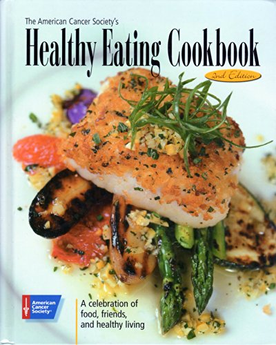 Stock image for The American Cancer Society's Healthy Eating Cookbook : A Celebration of Food, Friends, and Healthy Living for sale by Better World Books