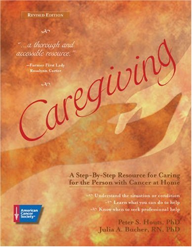 Beispielbild fr Caregiving : A Step-by-Step Resource for Caring for the Person with Cancer at Home zum Verkauf von Better World Books