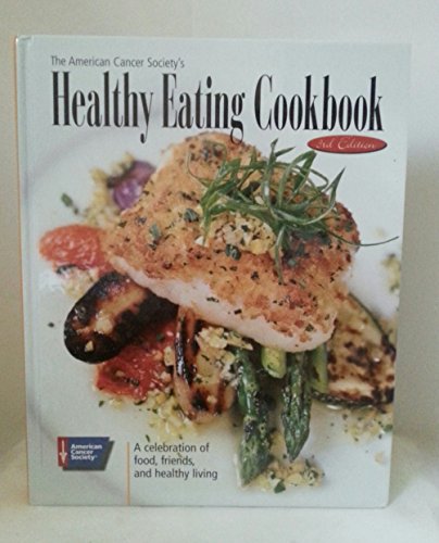 Imagen de archivo de American Cancer Society's Healthy Eating Cookbook A Celebration of Food, Friends, and Healthy Living a la venta por TextbookRush