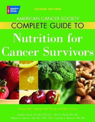 Imagen de archivo de American Cancer Society Complete Guide to Nutrition for Cancer Survivors: Eating Well, Staying Well During and After Cancer a la venta por Montana Book Company