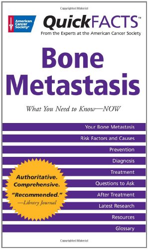 Quick FACTS Bone Metastases: What you need to knowâ€”Now (9780944235812) by American Cancer Society