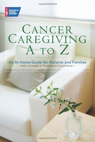Beispielbild fr Cancer Caregiving A-to-Z: An At-Home Guide for Patients and Families zum Verkauf von Wonder Book