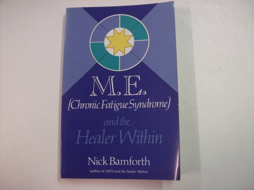 M.E. (Chronic Fatigue Syndrome and the Healer Within) (9780944256251) by Bamforth, Nick