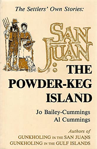 Stock image for San Juan the Powder Keg Island: The Settlers Own Stories for sale by Half Price Books Inc.