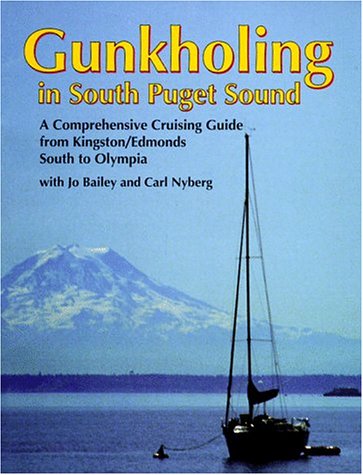 Stock image for Gunkholing in South Puget Sound: A comprehensive cruising guide from Kingston-Edmonds south to Olympia (A San Juan Enterprises, Inc. marine guidebook) for sale by SecondSale