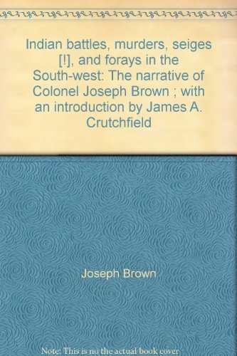 INDIAN BATTLES, MURDERS, SEIGES AND FORAYS IN THE SOUTH-WEST