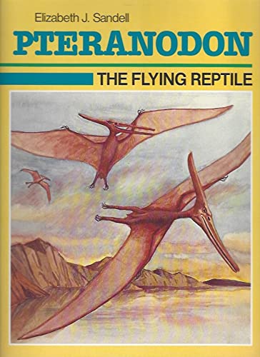 9780944280119: Pteranodon: The Flying Reptile (Dinosaur Discovery Era)