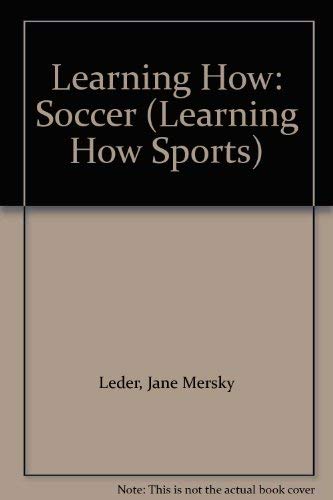 9780944280386: Learning about Soccer (Learning How Sports)