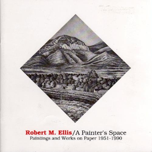 Beispielbild fr ROBERT M. ELLIS: A Painter's Space: Paintings and Works on Paper 1951-1990 zum Verkauf von Edward Ripp: Bookseller