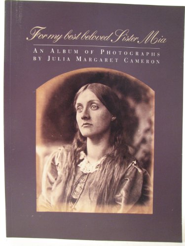 Beispielbild fr For My Best Beloved Sister MIA: An Album of Photographs by Julia Margaret Cameron zum Verkauf von ThriftBooks-Atlanta