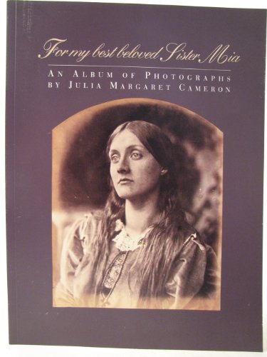 Stock image for For My Best Beloved Sister MIA: An Album of Photographs by Julia Margaret Cameron for sale by ThriftBooks-Atlanta