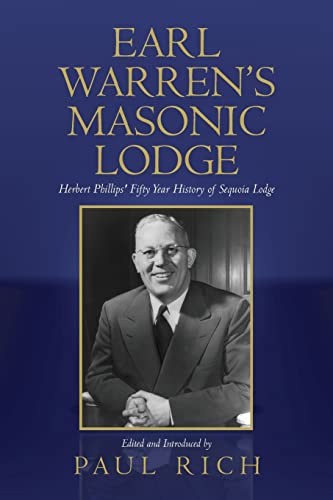 9780944285930: Earl Warren's Masonic Lodge: Herbert Phillips' Fifty Year History of Sequoia Lodge