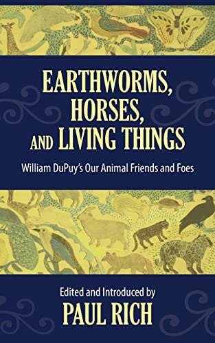 Stock image for Earthworms, Horses, and Living Things: William DuPuy's Our Animal Friends and Foes for sale by HPB-Emerald