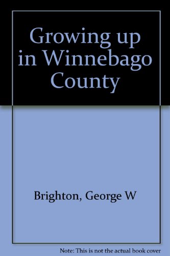 Stock image for Growing up in Winnebago County for sale by HPB-Ruby