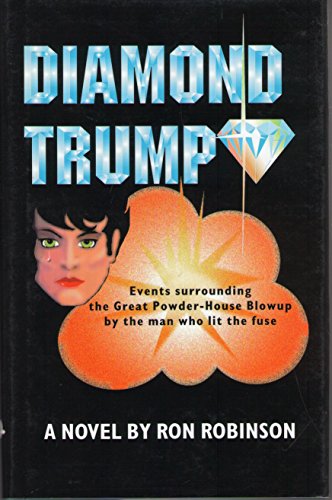 Diamond Trump: Events Surrounding the Great Powder-House Blowup by the Man Who Lit the Fuse (9780944287248) by Ronald Robinson
