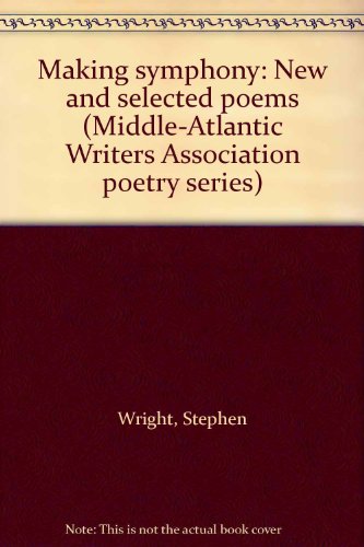 Stock image for Making symphony: New and selected poems (Middle-Atlantic Writers Association poetry series) for sale by NightsendBooks