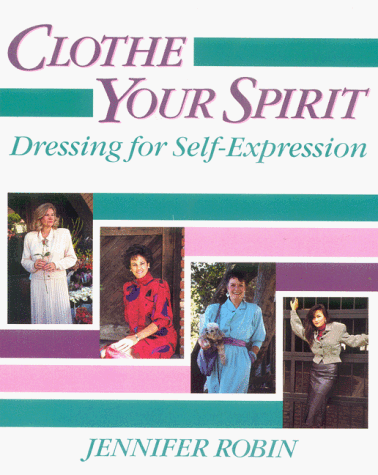 Stock image for Clothe Your Spirit: Dressing for Self-Expression for sale by Idaho Youth Ranch Books
