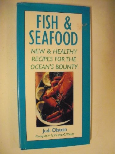Fish & Seafood: New & Healthy Recipes for the Ocean's Bounty (9780944297100) by Judi Olstein