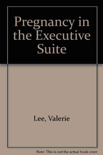 Pregnancy in the Executive Suite (9780944315002) by Lee, Valerie