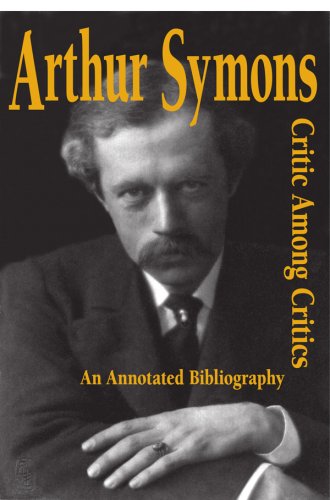 Arthur Symons, Critic Among Critics: An Annotated Bibliography (9780944318232) by C. Jay Fox; Carol Simpson Stern; & Robert S. Means