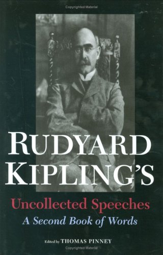 Rudyard Kipling's Uncollected Speeches: A Second Book of Words (9780944318249) by Thomas Pinney; Ed.