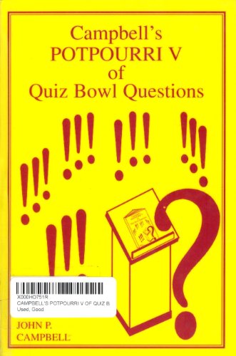 Campbell's Potpourri V of Quiz Bowl Questions (Campbell's Potpourri) (9780944322215) by John P. Campbell; Campbell, John P.
