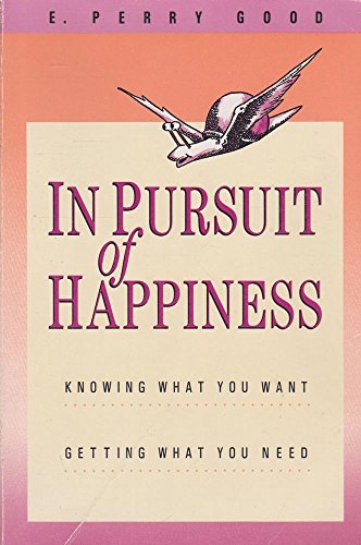 Beispielbild fr In Pursuit of Happiness : Knowing What You Want, Getting What You Need zum Verkauf von Better World Books