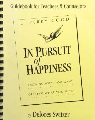 Beispielbild fr In Pursuit of Happiness : Knowing What You Want, Getting What You Need : Guidebook for Teachers & Counselors zum Verkauf von Robinson Street Books, IOBA