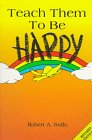 Beispielbild fr Teach Them to Be Happy zum Verkauf von Robinson Street Books, IOBA