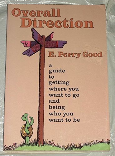 Beispielbild fr Overall Direction: A Guide to Getting Where You Want to Go and Being Who You Want to Be zum Verkauf von AwesomeBooks