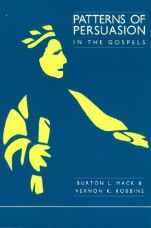 Patterns of Persuasion in the Gospels (9780944344088) by Mack, Burton L.; Robbins, Vernon K.