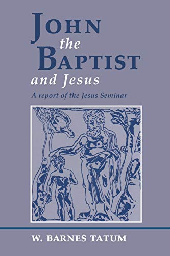 John the Baptist and Jesus: A Report of the Jesus Seminar (Paperback) - W.Barnes Tatum