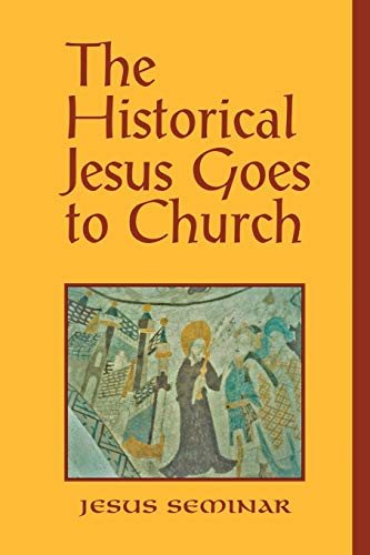 Imagen de archivo de The Historical Jesus Goes to Church (Jesus Seminar) a la venta por SecondSale