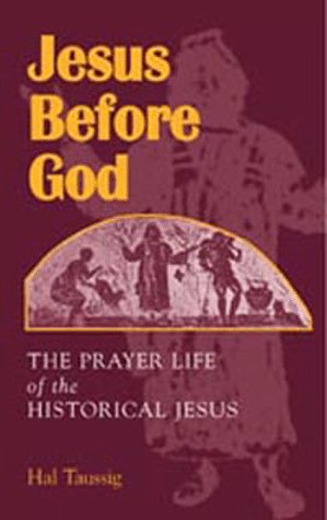 9780944344750: Jesus Before God: The Prayer Life of the Historical Jesus
